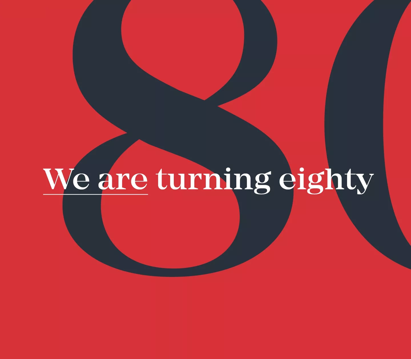 Red Are with white text "We are turning eighty"